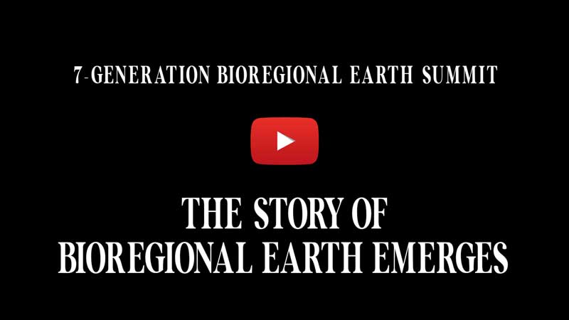 View the Summary of the 7-Generation Bioregional Earth Summit